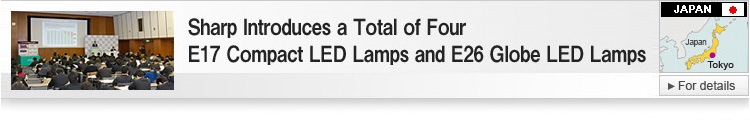 Sharp Introduces a Total of Four E17 Compact LED Lamps and E26 Globe LED Lamps
