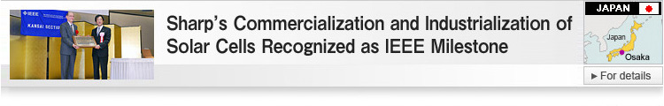 Sharp's Commercialization and Industrialization of Solar Cells Recognized as IEEE Milestone