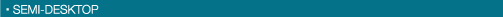 SEMI-DESKTOP