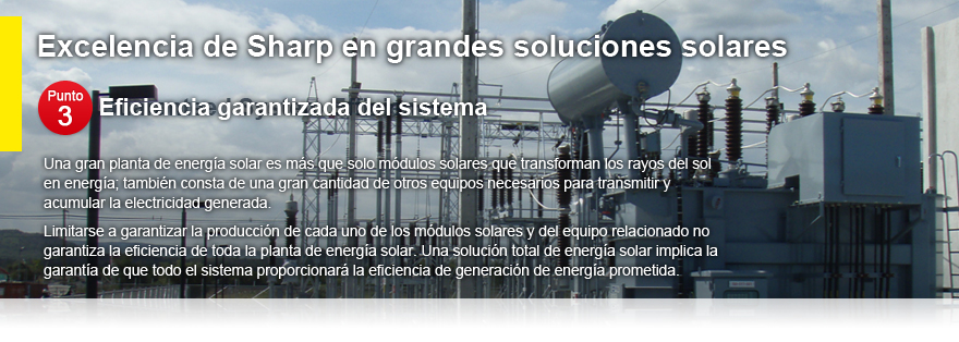 Excelencia de Sharp en grandes soluciones solares　Punto 3 Eficiencia garantizada del sistema